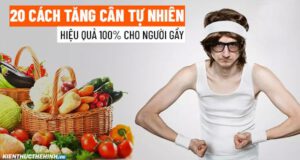 Cách tăng cân tự nhiên được rất nhiều người tìm kiếm. Vậy thực hiện như thế nào? Tìm hiểu ngay thông tin bài viết dưới đây nhé!