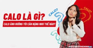 Calo ảnh hưởng tới cân nặng như thế nào? Mời các bạn tham khảo bài viết dưới đây để có thêm nhiều kiến thức về calo nhé!
