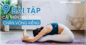 Chân vòng kiềng ảnh hưởng rất nhiều đến hình thể và sự tự tin của nam giới và nữ giới. Dáng chân này cũng khiến xương khớp yếu đi. Chân vòng kiềng thường...