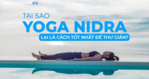 Yoga Nidra là một hình thức Yoga cổ xưa có nguồn gốc từ Ấn Độ, có thể mang lại nhiều lợi ích cho sức khỏe. Tại sao Yoga Nidra lại là cách tốt nhất để thư giãn? 