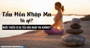Vậy tẩu hỏa nhập ma là gì? Ngồi thiền có tẩu hỏa nhập ma không? Mời bạn đọc tham khảo thêm bài viết dưới đây để biết thêm thông tin về vấn đề này