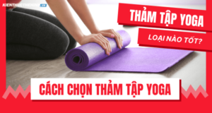 Bạn cần chọn cho mình một tấm thảm tập Yoga tốt để việc tập luyện của mình đạt hiệu quả cao nhất. Hãy đọc phần dưới đây để chọn một tấm thảm tập Yoga tốt phù...
