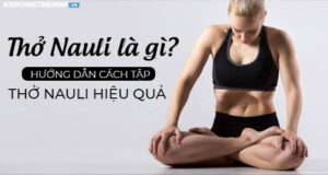 Vậy thở Nauli là gì? Xin mời các bạn hãy cùng tham khảo bài viết dưới đây để được hướng dẫn cách tập thở Nauli hiệu quả