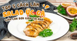 Bạn đã biết những công thức chế biến ức gà ngon mà không ngán này chưa? Hãy cùng xem ngay 5 cách làm salad ức gà qua bài viết dưới đây nhé!