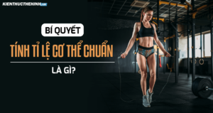 Bài viết dưới đây sẽ giới thiệu đến bạn những bí quyết tính tỷ lệ cơ thể chuẩn xác giúp bạn tự đánh giá sức khỏe và vóc dáng của mình.