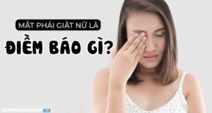Việc nháy mắt phải ở nữ giới được cho là một điềm báo của những sự việc sẽ xảy ra trong tương lai. Vậy thì mắt phải giật nữ có thực sự là điềm báo như mọi...